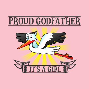 Proud Godfather, It's a Girl T-Shirt