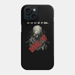 You Can Get Out Of Here Wake Up ! Phone Case