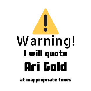 Warning I Will Quote Ari Gold T-Shirt