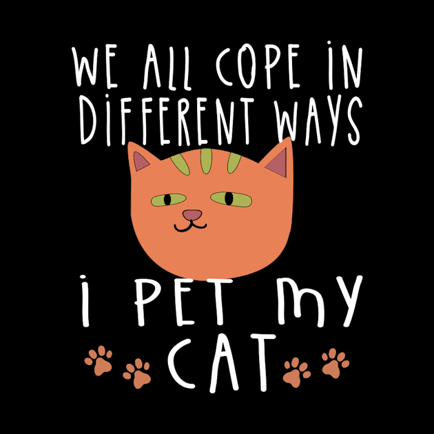 we all cope differently, I Pet My Cat by Deduder.store