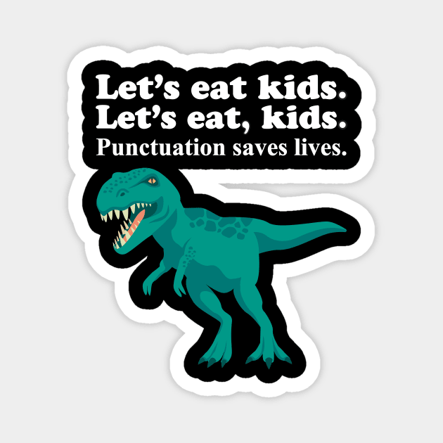 Let's Eat Kids Punctuation Saves Lives Magnet by Work Memes