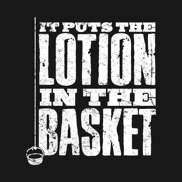 Put The Lotion in the Basket by MindsparkCreative