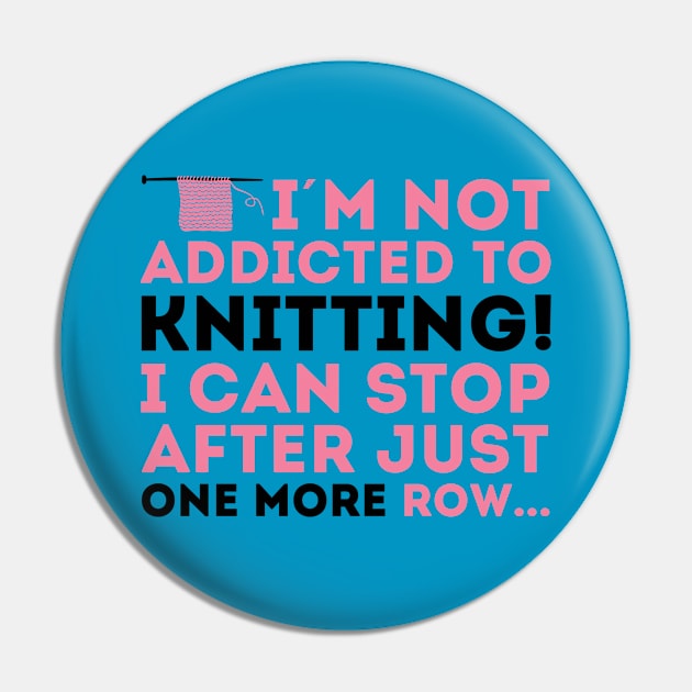 I'm not addicted to knitting! I can stop after just one more row (black) Pin by nektarinchen