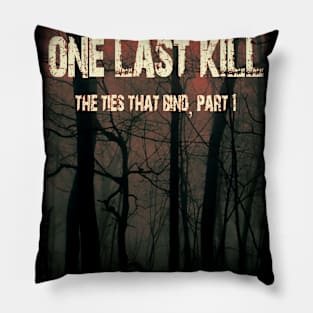 One Last Kill Burnt Poster Pillow