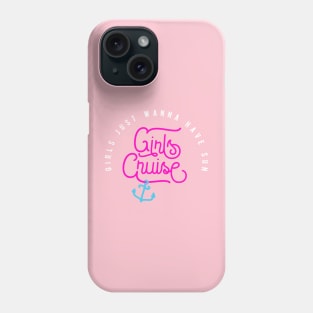 Girls Cruise - Girls just wanna have sun funny Phone Case