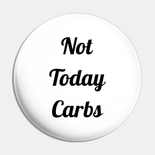 Not Today Carbs Pin