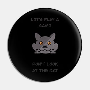 Don’t look at the cat Pin