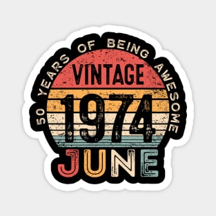 Vintage June 1974, 50 Years Of Being Awesome, 50th Birthday Magnet