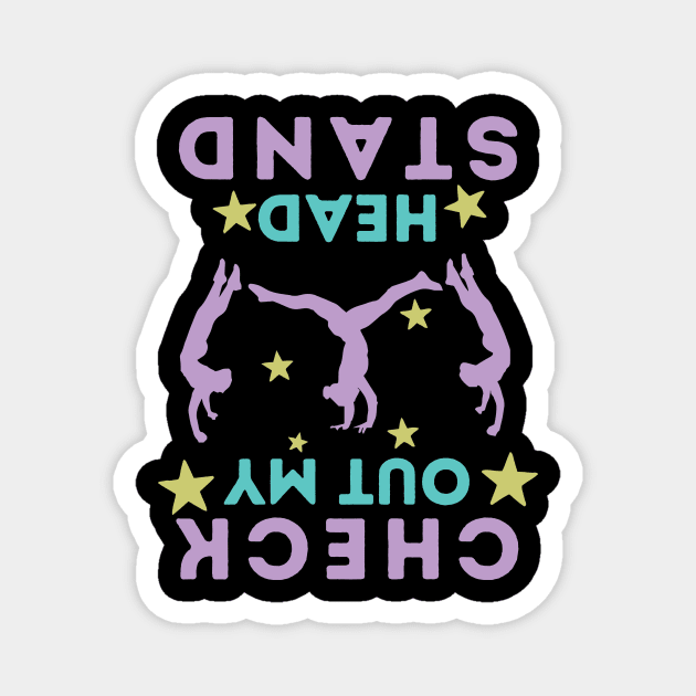 Check Out My Head Stand Magnet by The WYLD Tribe