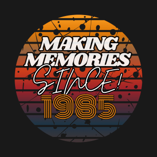 Making Memories Since 1985 T-Shirt