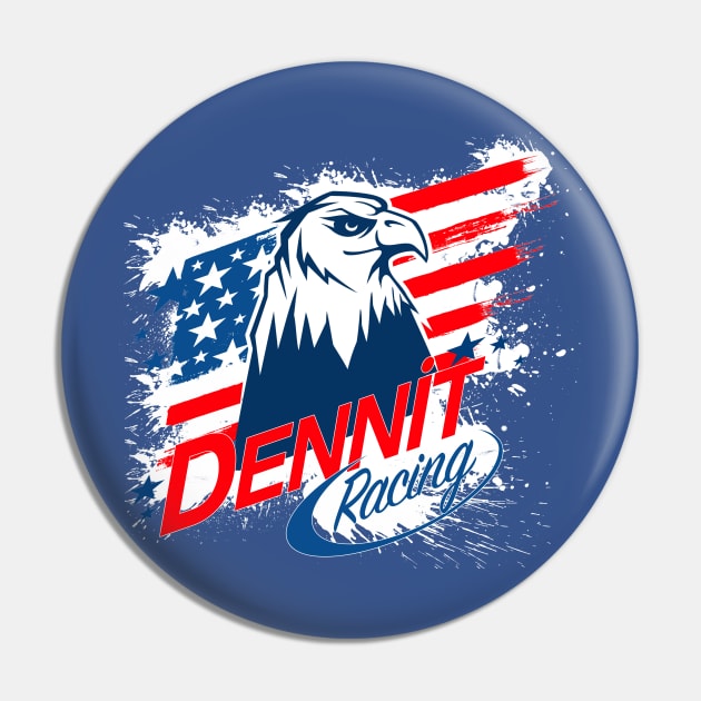 DENNIT RACING Pin by spicytees