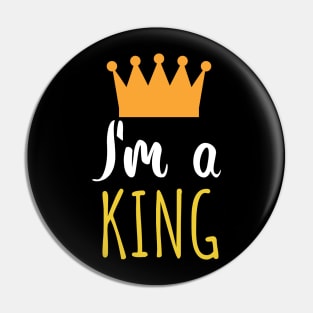 Im a king - crown Pin