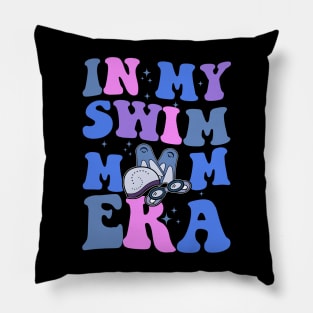 In My Swim Mom Era Swimming Swimmer Mom Life Mother's Day Pillow
