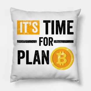 It's Time for Plan B Cryptocurrency Gift Bitcoin Shirt Pillow