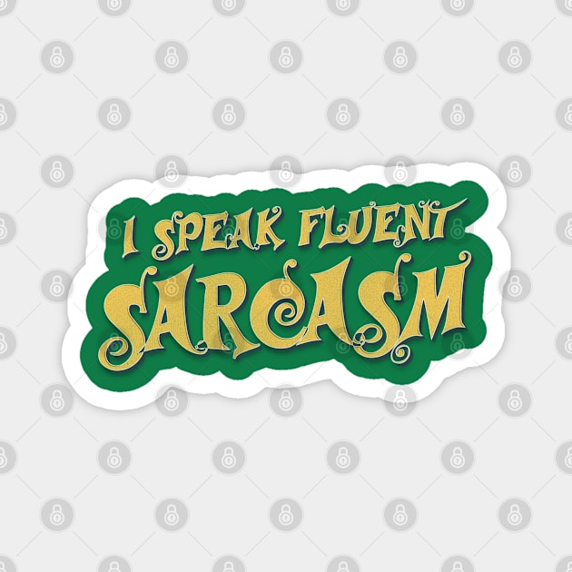 I speak fluent sarcasm Magnet by benyamine