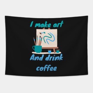 I make art and drink coffee - Artist Tapestry