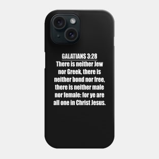 Galatians 3:28 King James Version (KJV) “There is neither Jew nor Greek, there is neither bond nor free, there is neither male nor female: for ye are all one in Christ Jesus.” Phone Case