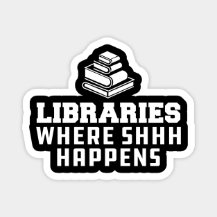 Librarian - Libraries Where SHHH Happens Magnet