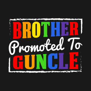 Brother Promoted to Guncle Pride LGBTQ T-Shirt