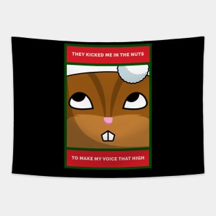 They Kicked Me in the Nuts... Grumpy Xmas Chipmunk Tapestry