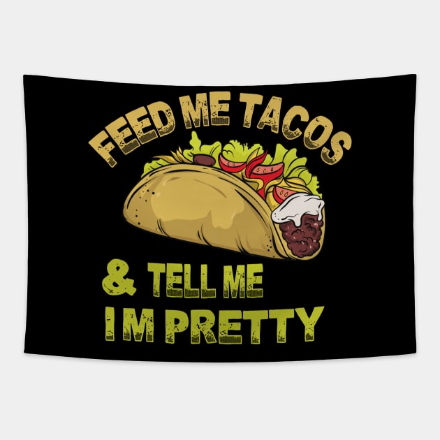 Feed me tacos and tell me i'm pretty Tapestry by bakmed