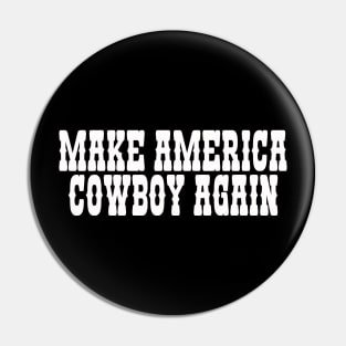 Make America Cowboy Again Pin