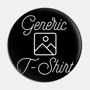 Generic T-Shirt Pin