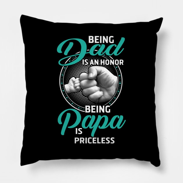 Being Dad Is An Honor Being Papa Is Priceless Pillow by irieana cabanbrbe