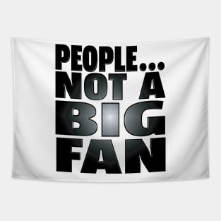 People...Not A Big Fan Tapestry