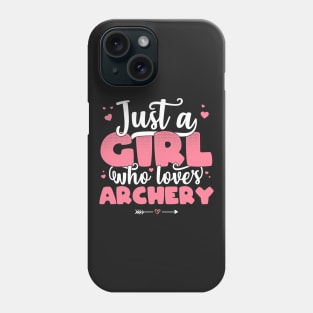 Just A Girl Who Loves Archery - Cute archer gift print Phone Case