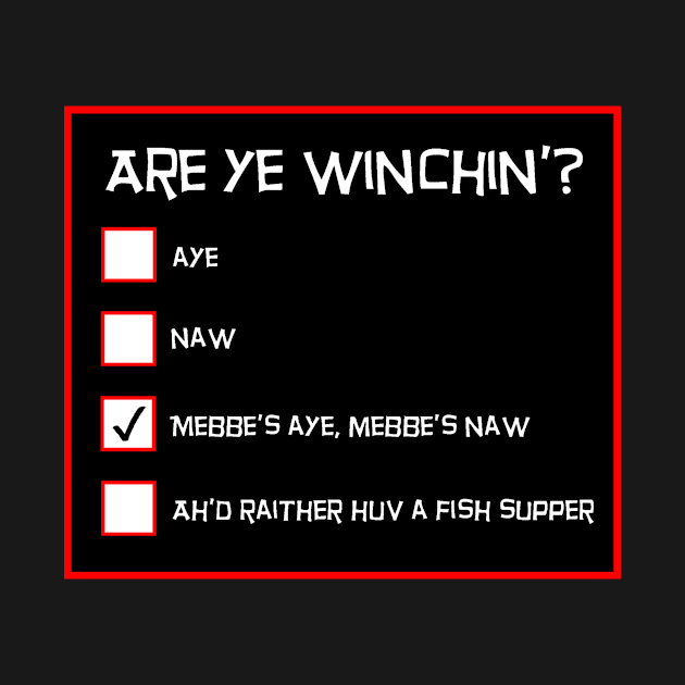 Scottish Sayings - Are Ye Winchin? by TimeTravellers