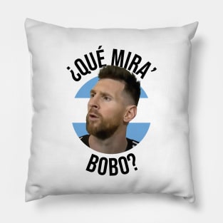 Messi - Qué mira bobo? Andá pa allá - Lionel Messi shirt meme v4 Pillow