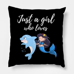 Just a girl who loves cute dolphins Pillow