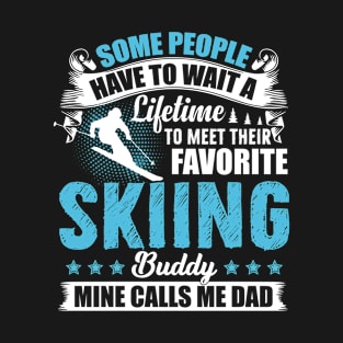 Some People Have To Wait A Lifetime To Meet Their Favorite Skiing Buddy T-Shirt