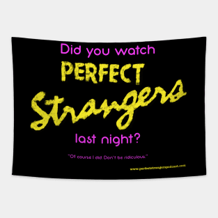 Did You Watch Perfect Strangers Last Night Tapestry