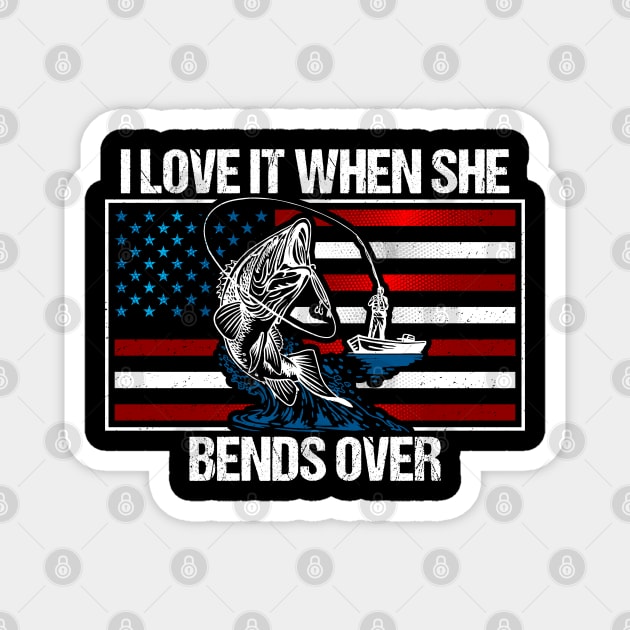 I Love It When She Bends Over Funny Bass Fishing Magnet by RadStar