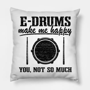 E-Drums Make Me Happy Funny Electronic Drums Gift Pillow