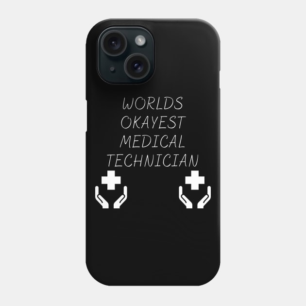 World okayest medical technician Phone Case by Word and Saying