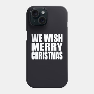 We wish Merry Christmas Phone Case