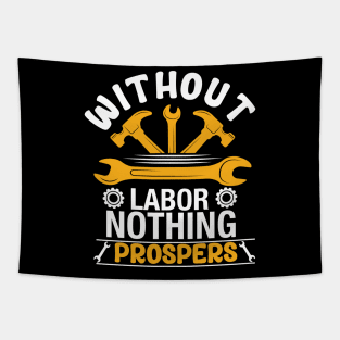 Without Labor, Nothing Prospers Tapestry