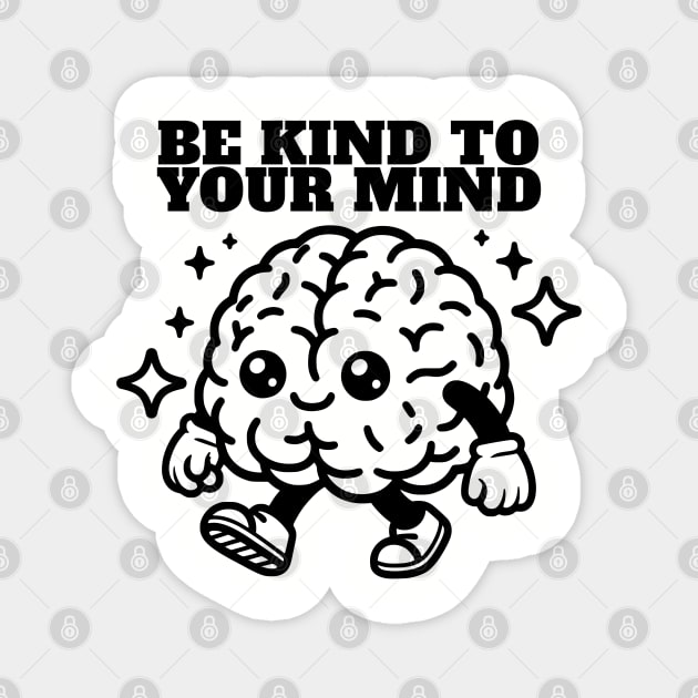 Be Kind To Your Mind Magnet by TurnEffect