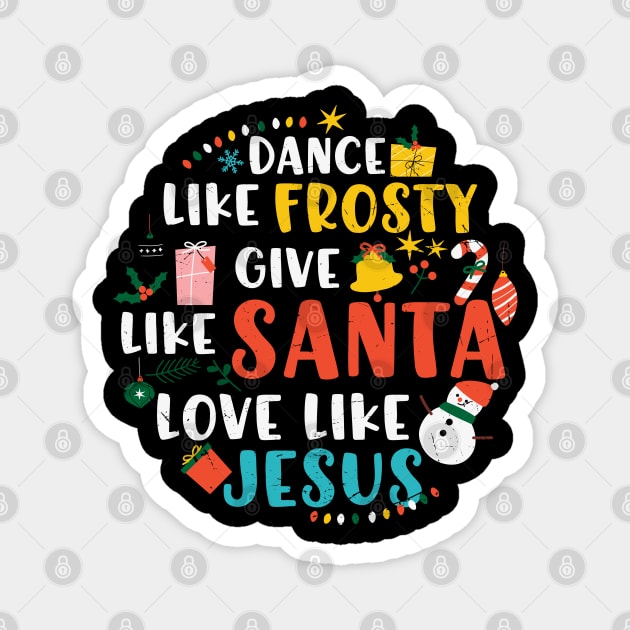 Dance Like Frosty Santa Love Jesus Magnet by MZeeDesigns