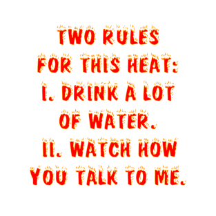 Two Rules For This Heat... T-Shirt