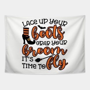 Lace Up Your Boots Grab Your Broom It's Time To Fly Witch Halloween Tapestry