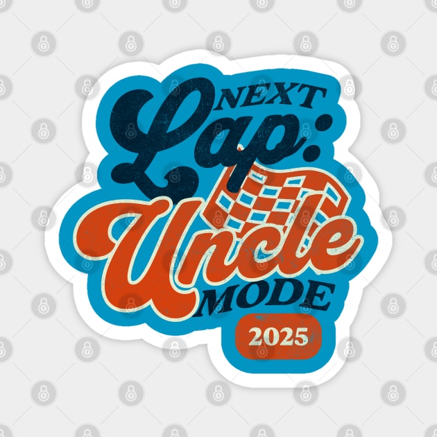 New Uncle Next Lap Uncle Mode 2025 Racing Car Uncle Racer Magnet by Yesteeyear