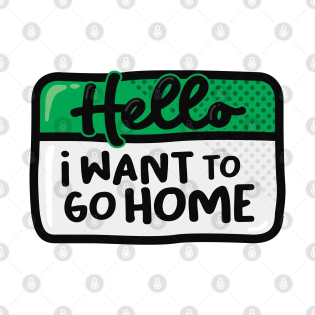 I Want To Go Home (Green) by Squibzy