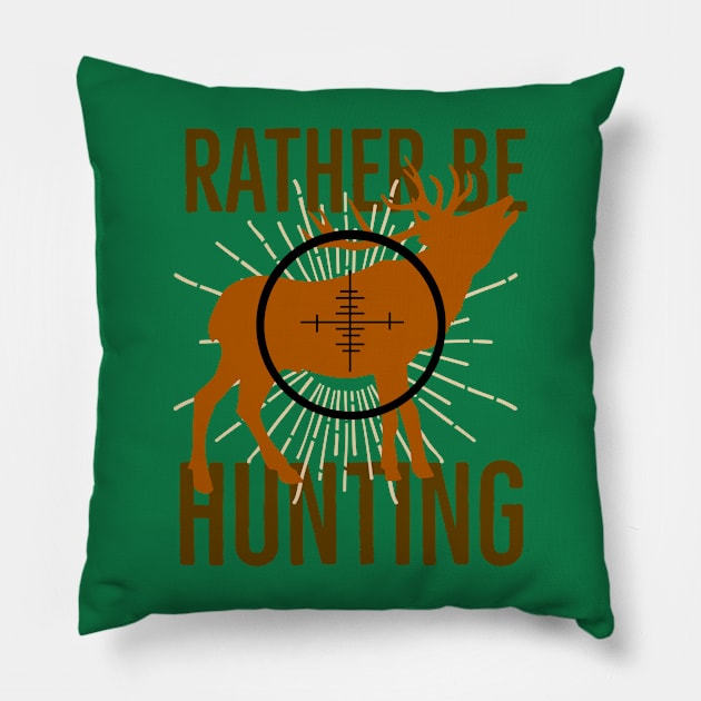 I’d Rather Be Hunting Pillow by narekmug