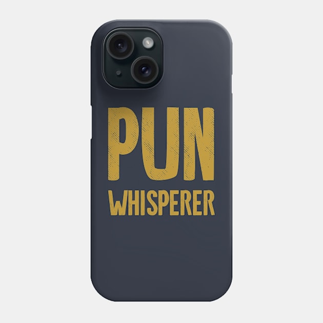 Pun Whisperer Phone Case by Shirts That Bangs