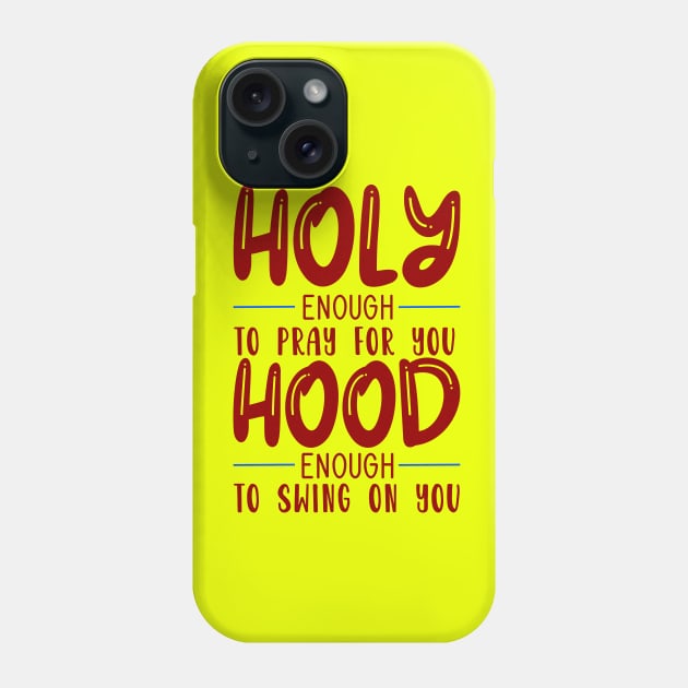 Holy Enough To Pray For Phone Case by Globe Design