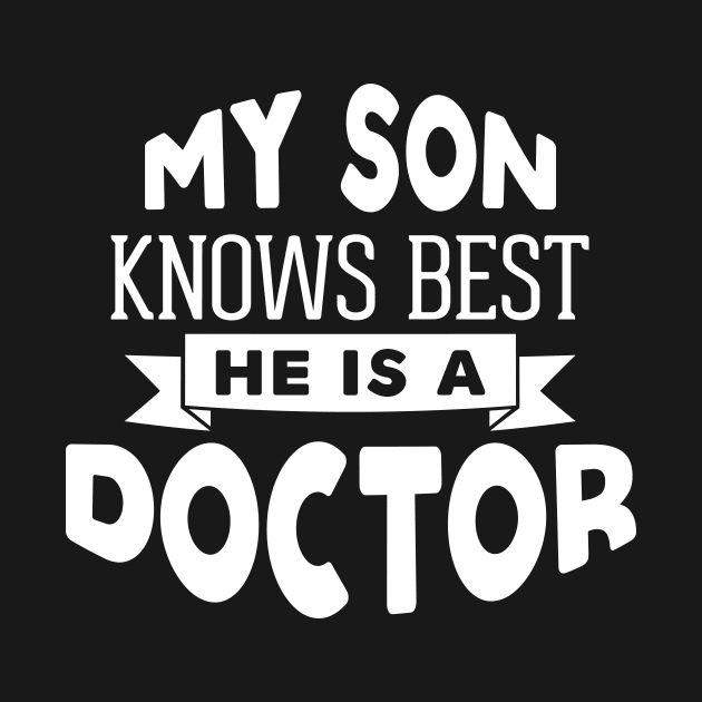 My Son Knows Best, He is a Doctor by ThreadsMonkey